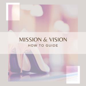 Mission and Vision Statement How-To Guide cover image featuring high-heel shoes with a soft, elegant background.