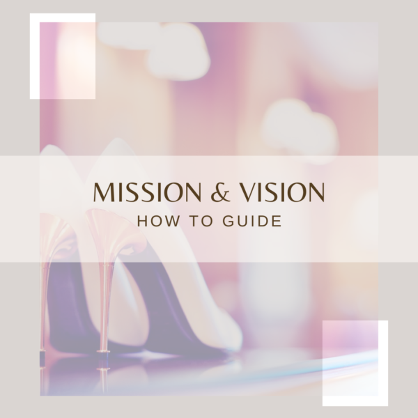 Mission and Vision Statement How-To Guide cover image featuring high-heel shoes with a soft, elegant background.