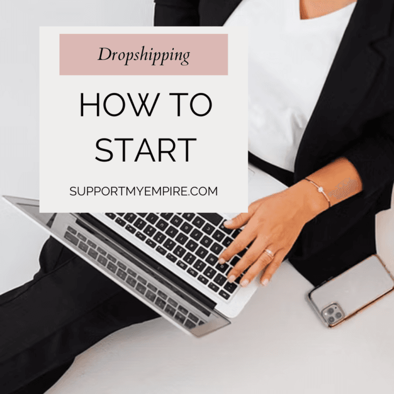 Woman working on a laptop with text overlay reading “Dropshipping: How to Start” and a link to supportmyempire.com, promoting a beginner’s guide to starting an online dropshipping business.